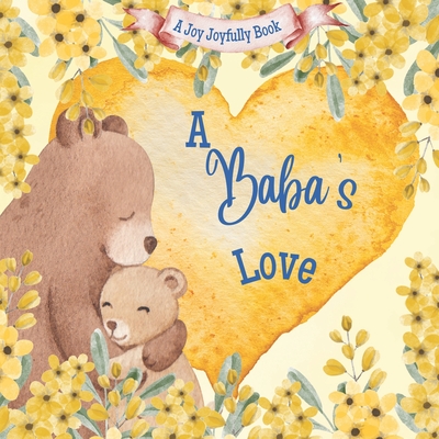 A Baba's Love: A Rhyming Picture Book for Children and Grandparents. - Joy Joyfully
