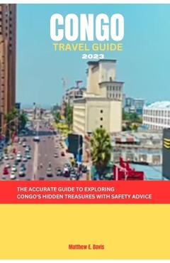 Poza produsului Congo Travel Guide 2023: The accurate guide to exploring Congo's hidden treasures with safety advice - Matthew E. Davis