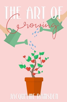 The Art of Growing - Jacqueline Ramsden