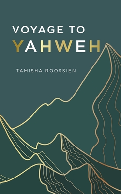 Voyage to Yahweh - Tamisha Roossien