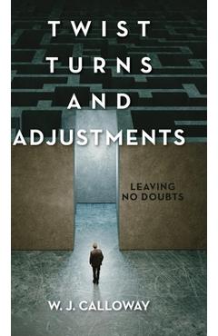 Coperta cărții 'Twist Turns and Adjustments: Leaving No Doubts - W. J. Calloway'
