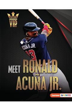 Meet Ronald Acuña Jr.: Atlanta Braves Superstar