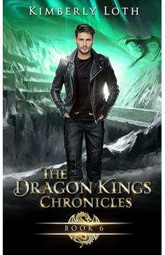Coperta cărții 'The Dragon Kings Chronicles: Book 6 - Kimberly Loth'