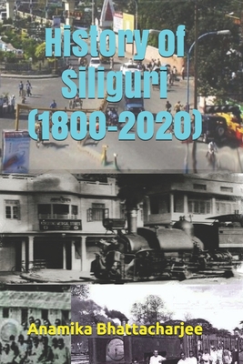 History of Siliguri (1800-2020) - Anamika Bhattacharjee