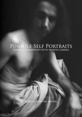 Pinhole Self Portraits: Portrait experiments with pinhole camera - Márcio Faustino Santos