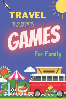 Travel Paper Games For Family: For Bored Kids & Adults 5 Contest: Tic Tac Toe, Hangman, Four in a Row, Dots and Boxes, Game of Sim - Susan Blue