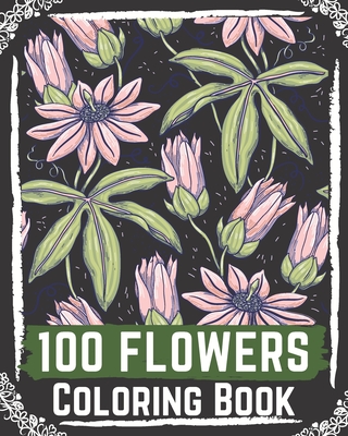 100 Flowers Coloring Book: flowers coloring books for adults relaxation, flower coloring book easy - Ilyas Books