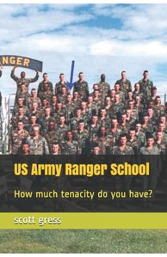 Coperta cărții 'US Army Ranger School: How much tenacity do you have? - Scott Gress'