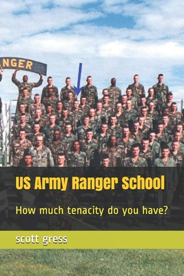Coperta cărții 'US Army Ranger School: How much tenacity do you have? - Scott Gress'