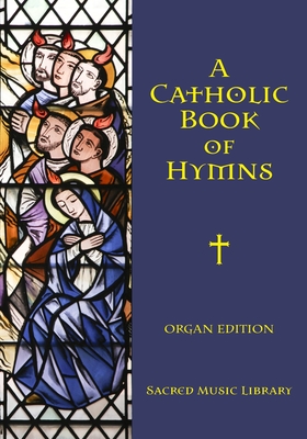 A Catholic Book of Hymns: Organ Edition - Noel Jones