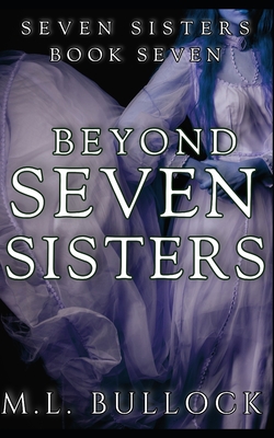 Beyond Seven Sisters - M. L. Bullock