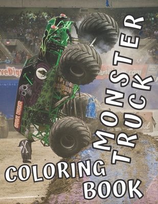 Monster Truck Coloring Book: 35 Big Printed Designs for Kids Ages 8-12 Filled with the Most Wanted Trucks!!! - Dony's Art Publishing
