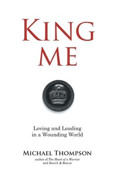 Poza produsului King Me: Loving and Leading in a Wounding World - Michael Thompson