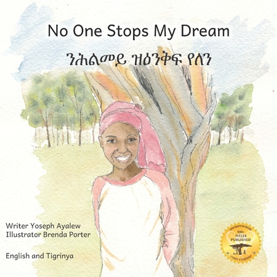 No One Stops My Dream: Inclusive Education Makes Dreams Come True in Tigrinya and English - Ready Set Go Books