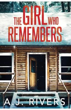 Coperta cărții 'The Girl Who Remembers - A. J. Rivers'