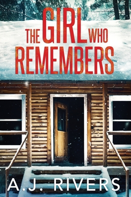 Coperta cărții 'The Girl Who Remembers - A. J. Rivers'