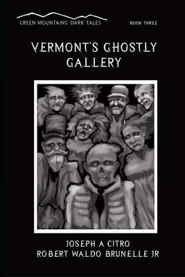 Vermont's Ghostly Gallery - Robert Waldo Brunelle