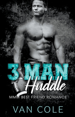 3 Man Huddle: MMM Best Friend Romance - Van Cole