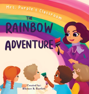 The Rainbow Adventure - Rhenee K. Bartlett