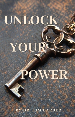 Unlock Your Power - Kim Barber