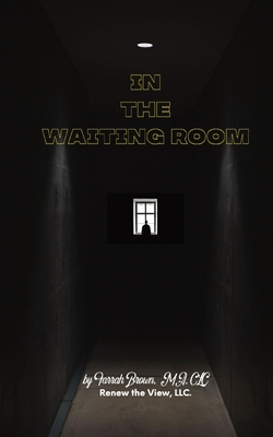 In the Waiting Room - Farrah Brown