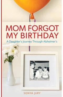 Coperta cărții 'Mom Forgot My Birthday - Sonya Jury'