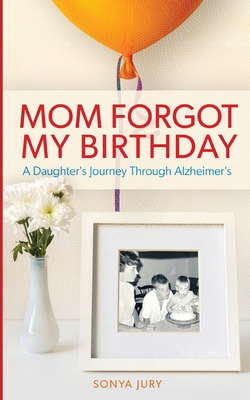 Coperta cărții 'Mom Forgot My Birthday - Sonya Jury'