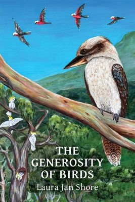 The Generosity of Birds - Laura Jan Shore