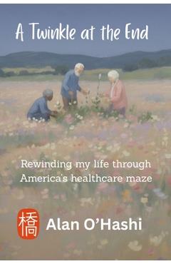Poza produsului Views from Atop My Bedpan: Living seven decades through the healthcare industrial complex - Alan O'hashi