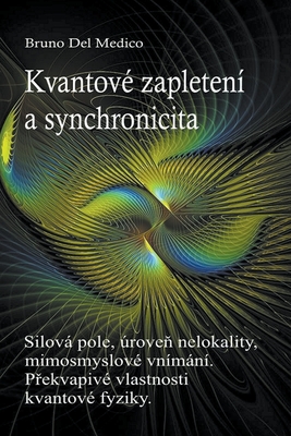 Coperta cărții 'Kvantové zapletení a synchronicita událostí - Bruno Del Medico'
