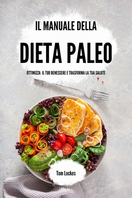 Il manuale della dieta paleo - Tom Lockes