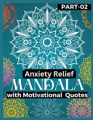 Anxiety Relief Mandala 2: Push over stress and anxiety Gain motivation, Stress relief with motivational books Mandala Coloring Book in your anxi - Big 6 Publishing