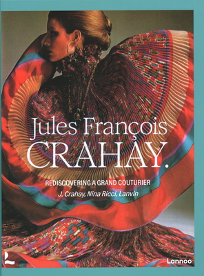 Jules Franois Crahay: Rediscovering a Grand Couturier - Denis Laurent