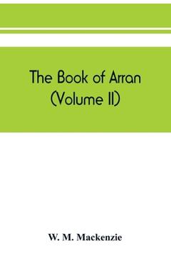 Coperta cărții 'The book of Arran (Volume II) - W. M. Mackenzie'
