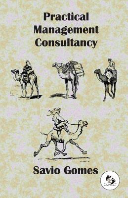 Coperta cărții 'Practical Management Consultancy - Savio Gomes'