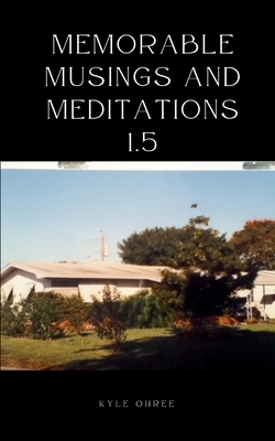 Memorable Musings and Meditations 1.5 - Kyle Ohree