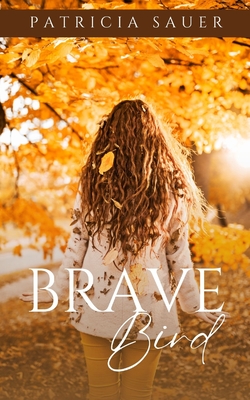 Brave Bird - Patricia Sauer