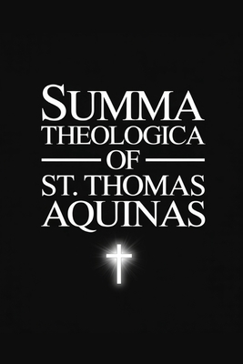 Coperta cărții 'The Summa Theologica of St. Thomas Aquinas - Thomas Aquinas'