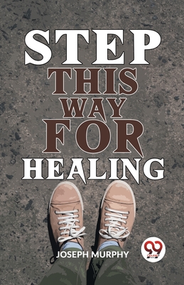 Step This Way For Healing - Joseph Murphy