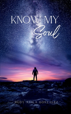 Know My Soul - Rudy Avila Gonzalez