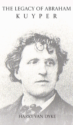 Coperta cărții 'The Legacy of Abraham Kuyper - Harry Van Dyke'