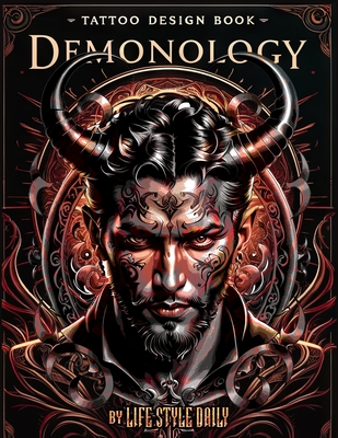 Tattoo Design Book - Demonology: A Comprehensive Exploration of Crafting Demonic Tattoos Inspired by Ancient Lore - Life Daily Style