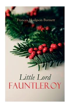 Coperta cărții 'Little Lord Fauntleroy: Christmas Classic - Frances Hodgson Burnett'