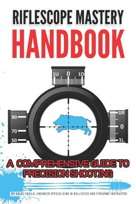 Riflescope Mastery Handbook - Kalel Tavila