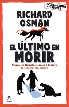 Poza produsului El Último En Morir: Una Novela del Club del Crimen de Los Jueves (Libro 4) / The Last Devil to Die - Richard Osman
