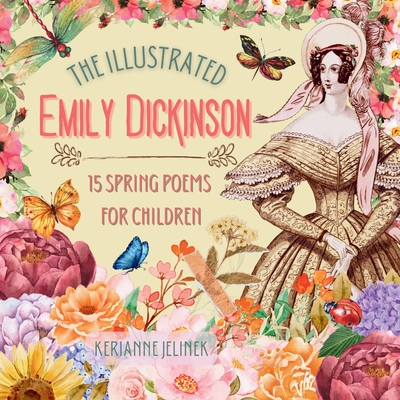 Coperta cărții 'The Illustrated Emily Dickinson: 15 Spring Poems for Children - Emily Dickinson'