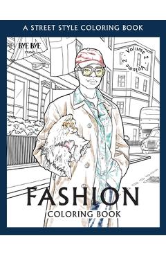 Poza produsului FASHION COLORING BOOK - Vol.2: A Street-Style Coloring Book for fashion lovers - Bye Bye Studio
