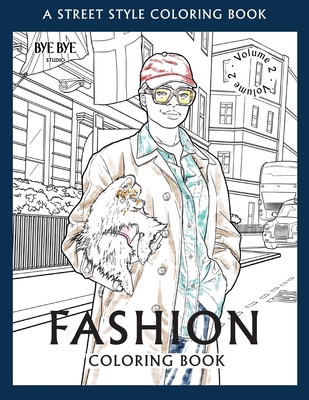 FASHION COLORING BOOK - Vol.2: A Street-Style Coloring Book for fashion lovers - Bye Bye Studio