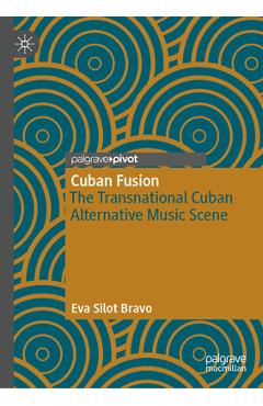 Coperta cărții 'Cuban Fusion: The Transnational Cuban Alternative Music Scene - Eva Silot Bravo'