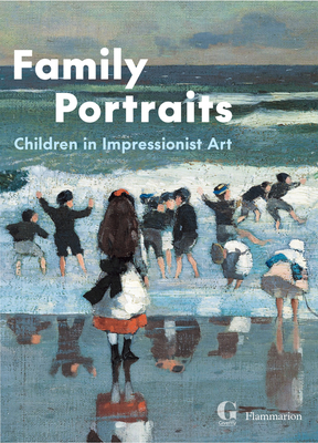 Family Portraits: Children in Impressionist Art - Cyrille Sciama